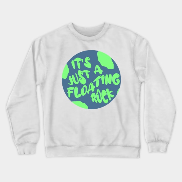 The world is just a floating rock Crewneck Sweatshirt by Rosemogo